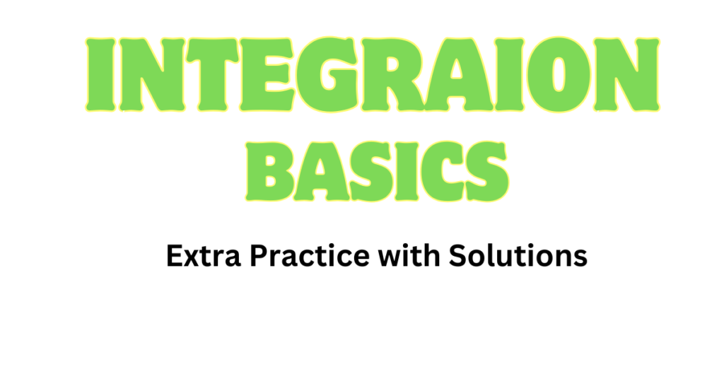Integration Basics - Extra Practice extra practice with solutions (11)