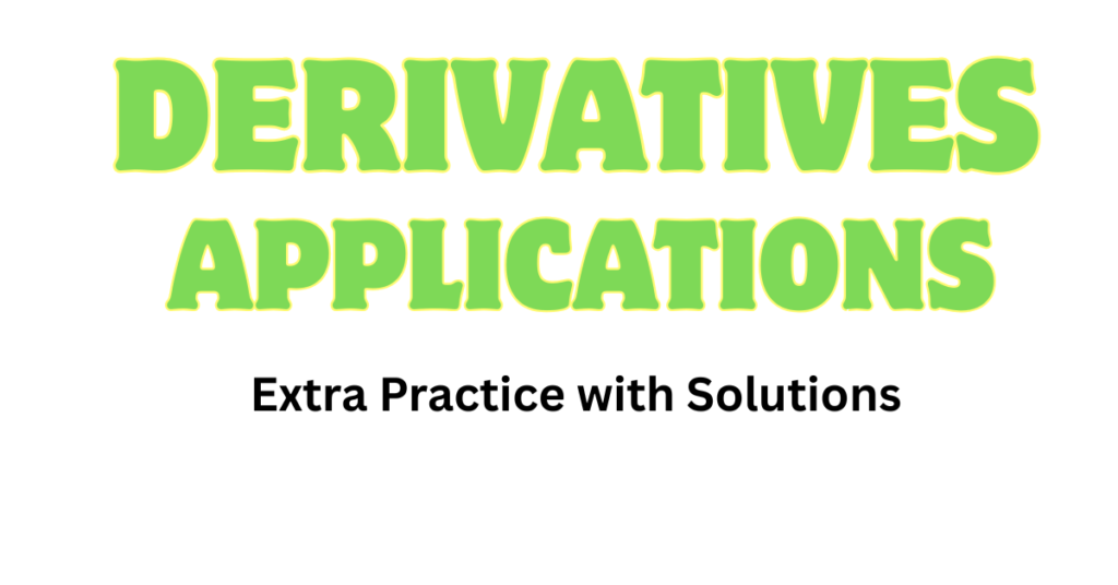 Derivatives Applications - Extra Practice extra practice with solutions (9)